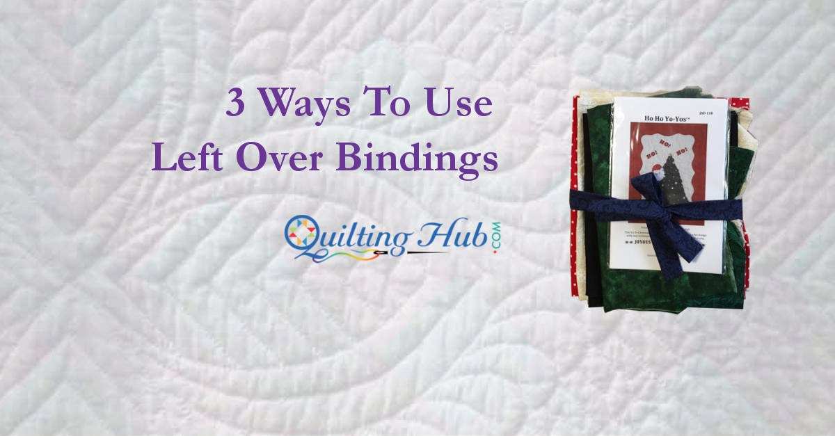 3 Ways to Use Left Over Bindings
