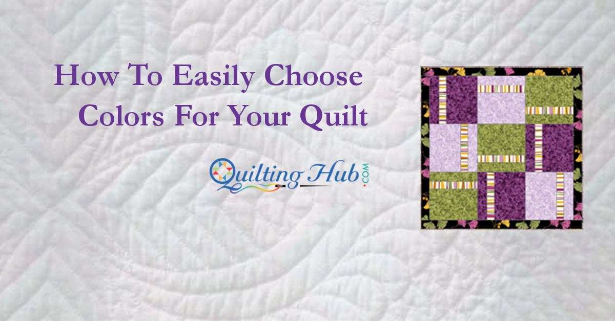 How To Easily Choose Colors For Your Quilt
