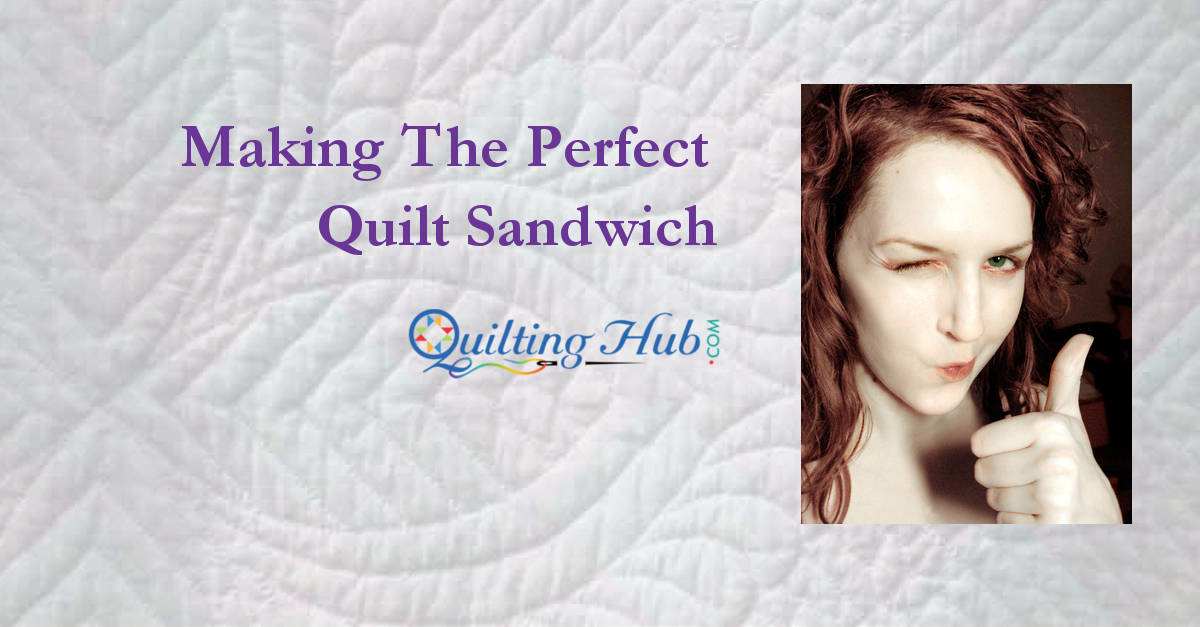 Making The Perfect Quilt Sandwich