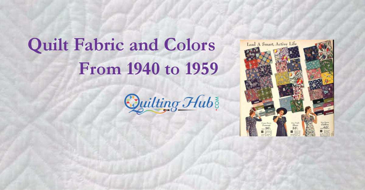 Quilt Fabric and Colors from 1940 to 1959