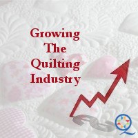 Growing/Expanding The Quilting Industry