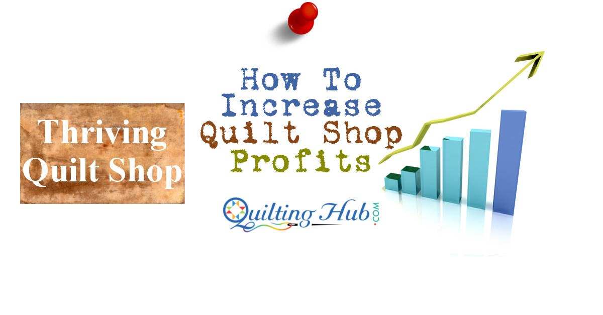 How To Increase Quilt Shop Profits
