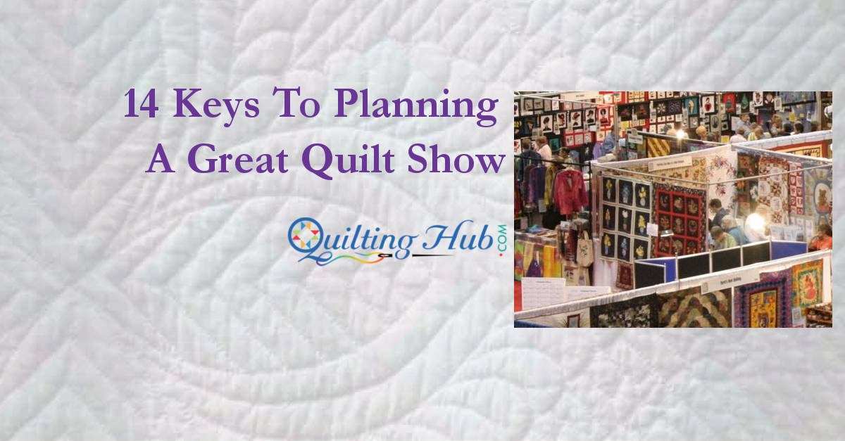 14 Keys to Planning a Great Quilt Show