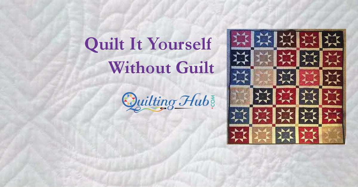 Quilt It Yourself Without Guilt