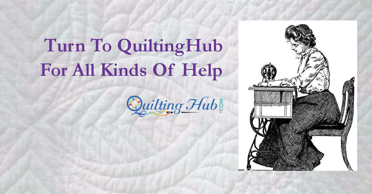 Turn To QuiltingHub For All Kinds Of Help