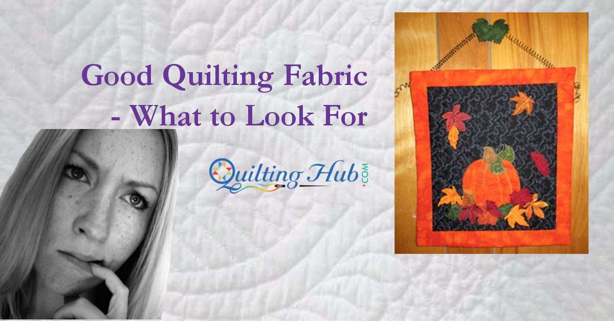 Good Quilting Fabric - What to Look For