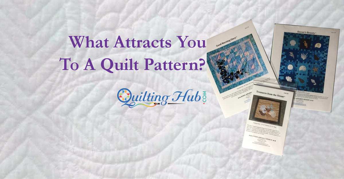 What Attracts You to a Quilt Pattern?