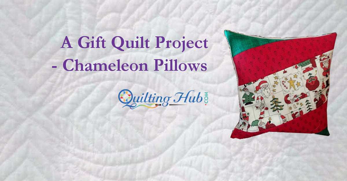 A Gift Quilt Project - Chameleon Pillows