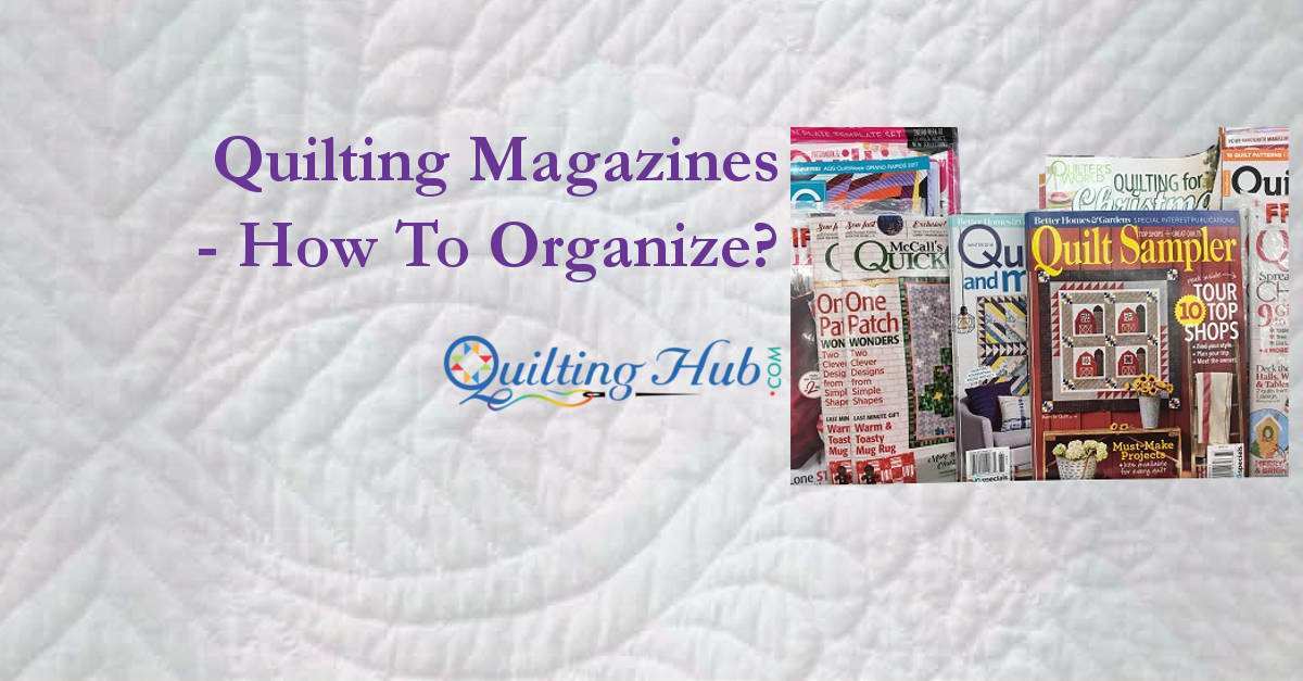 Quilting Magazines - How To Organize?