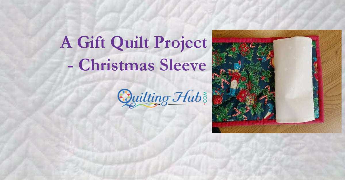 A Gift Quilt Project - Christmas Sleeve