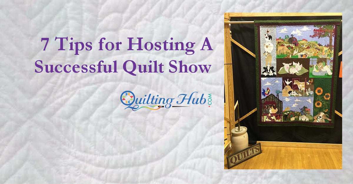 7 Tips for Hosting A Successful Quilt Show