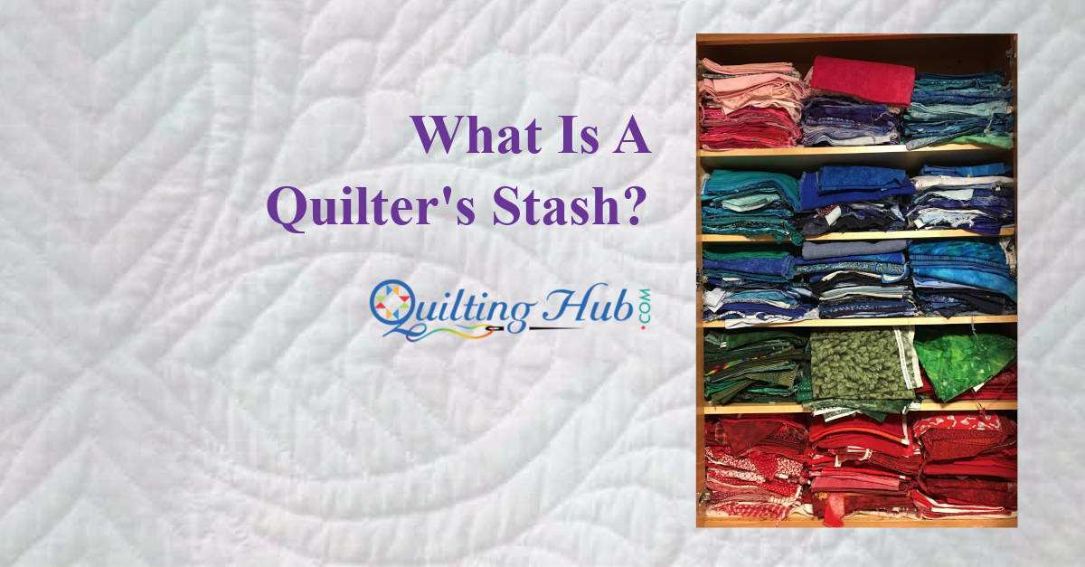 What is a Quilter's Stash?