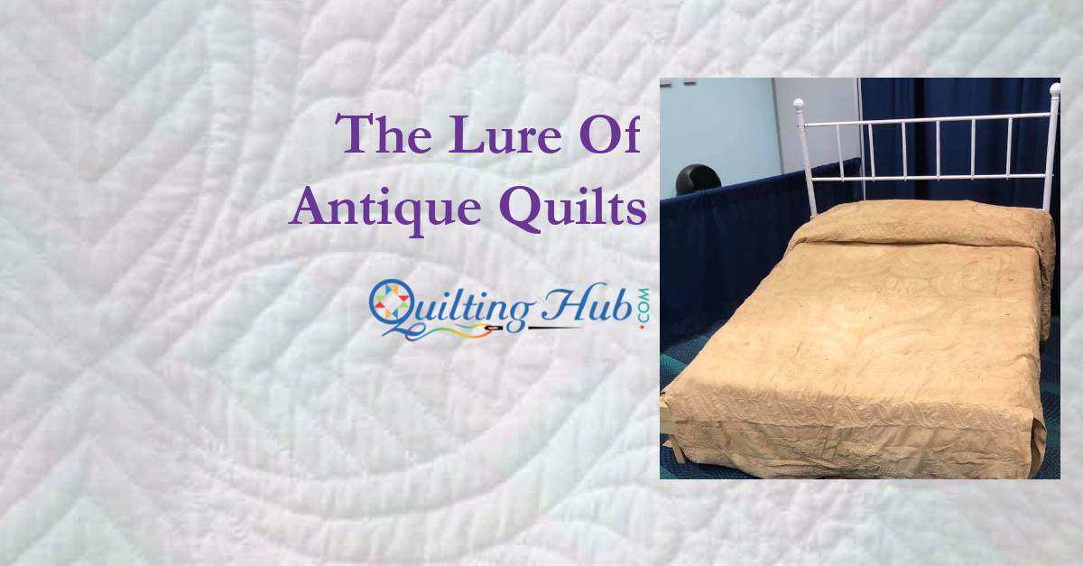 The Lure of Antique Quilts