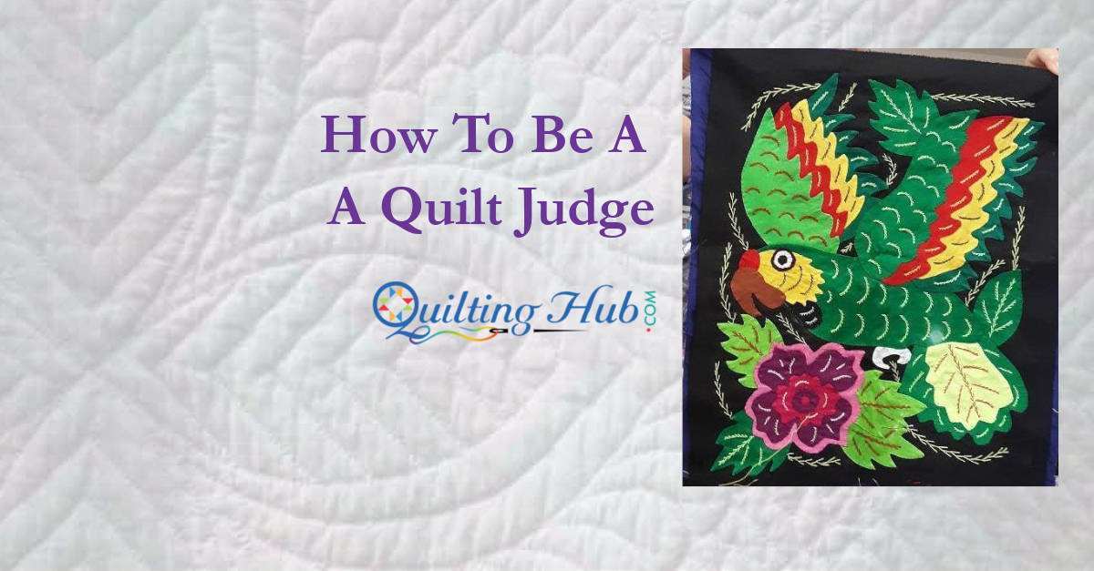 How To Be A Quilt Judge