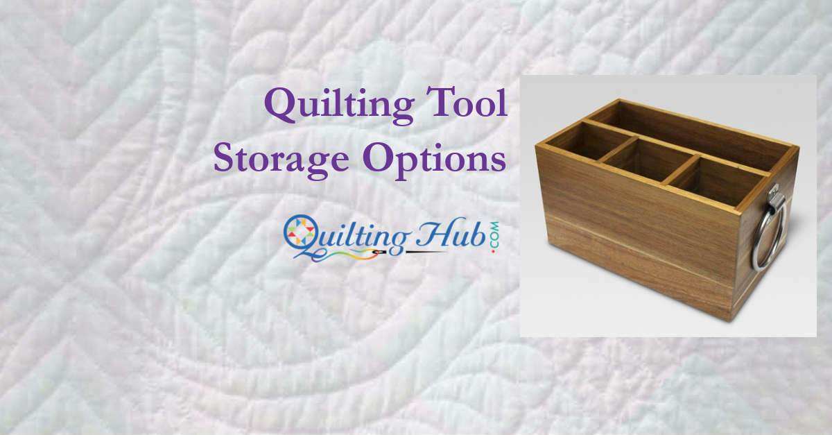 Quilting Tool Storage Options