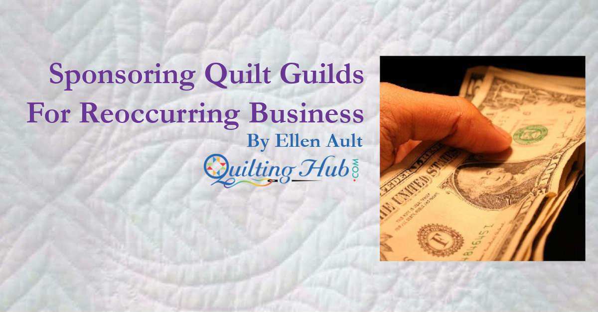 Sponsoring Quilt Guilds for Reoccurring Business