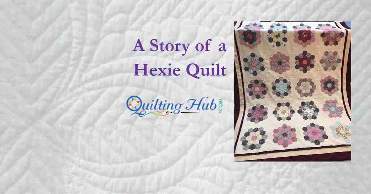 A Story Of A Hexie Quilt