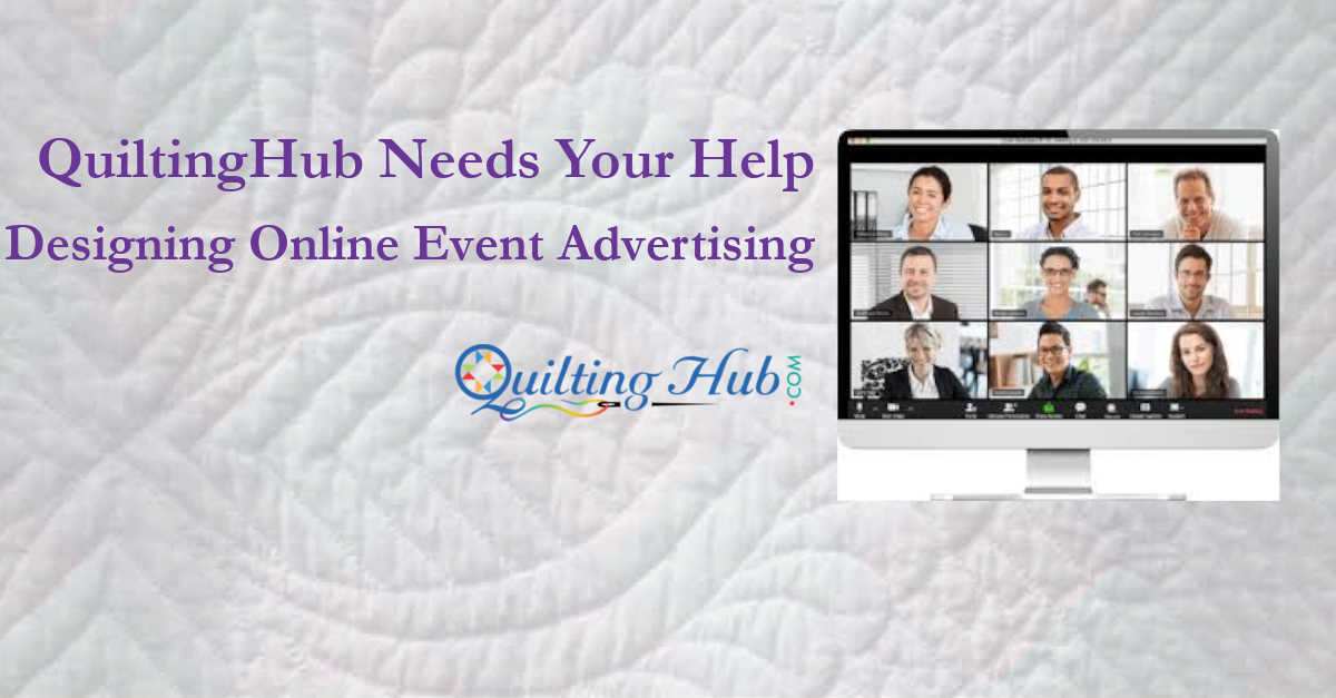 QuiltingHub Needs Your Help Designing Online Event Advertising