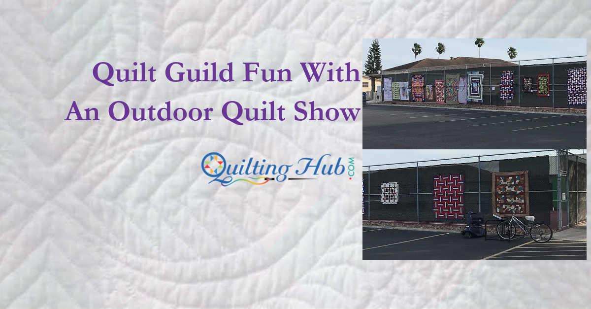 Quilt Guild Fun With An Outdoor Quilt Show