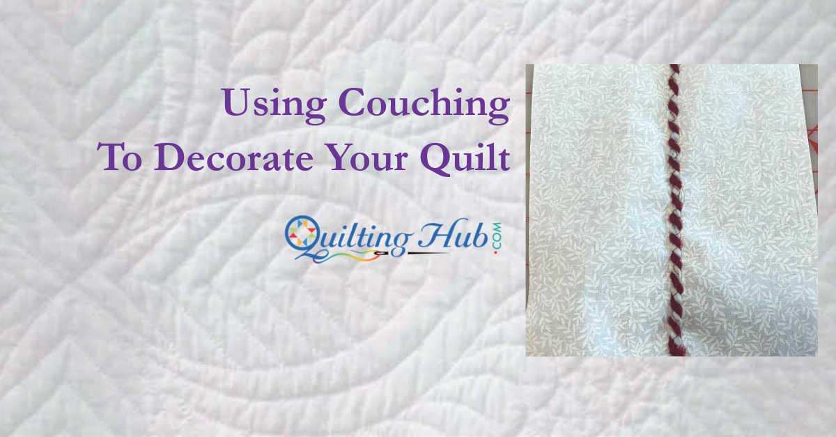 Using Couching To Decorate Your Quilt
