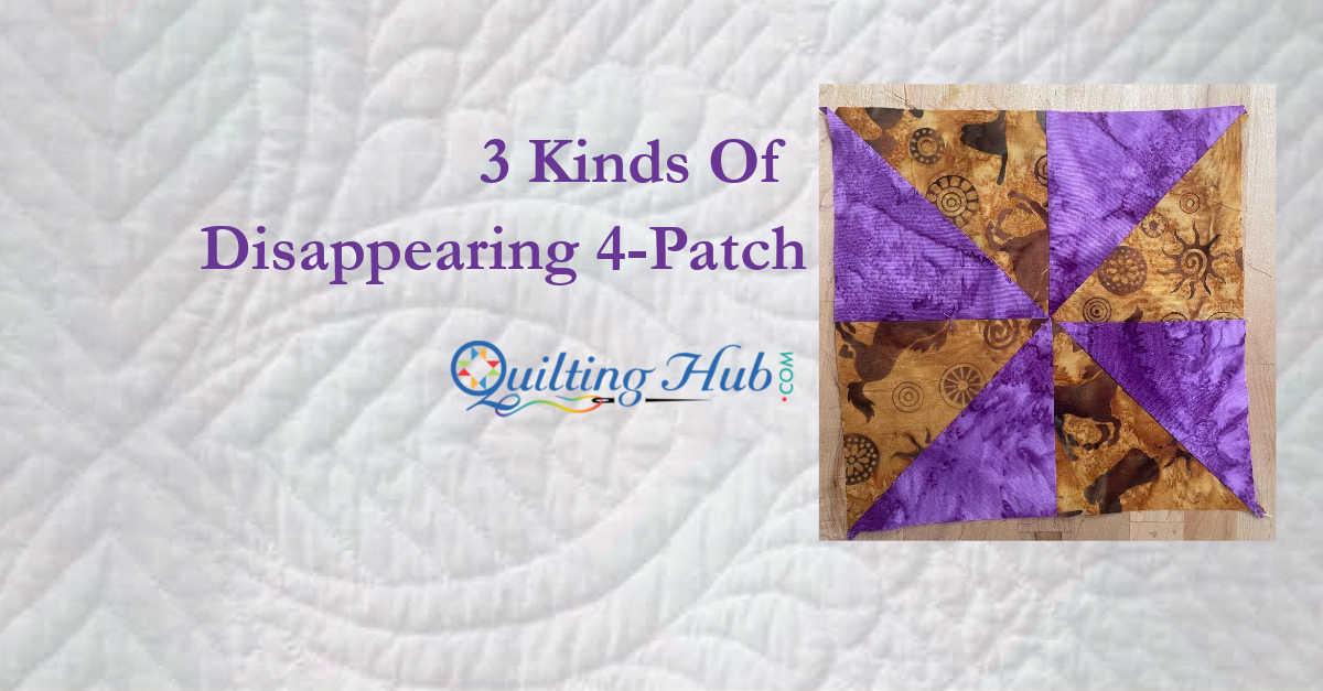 3 Kinds Of Disappearing 4-Patch