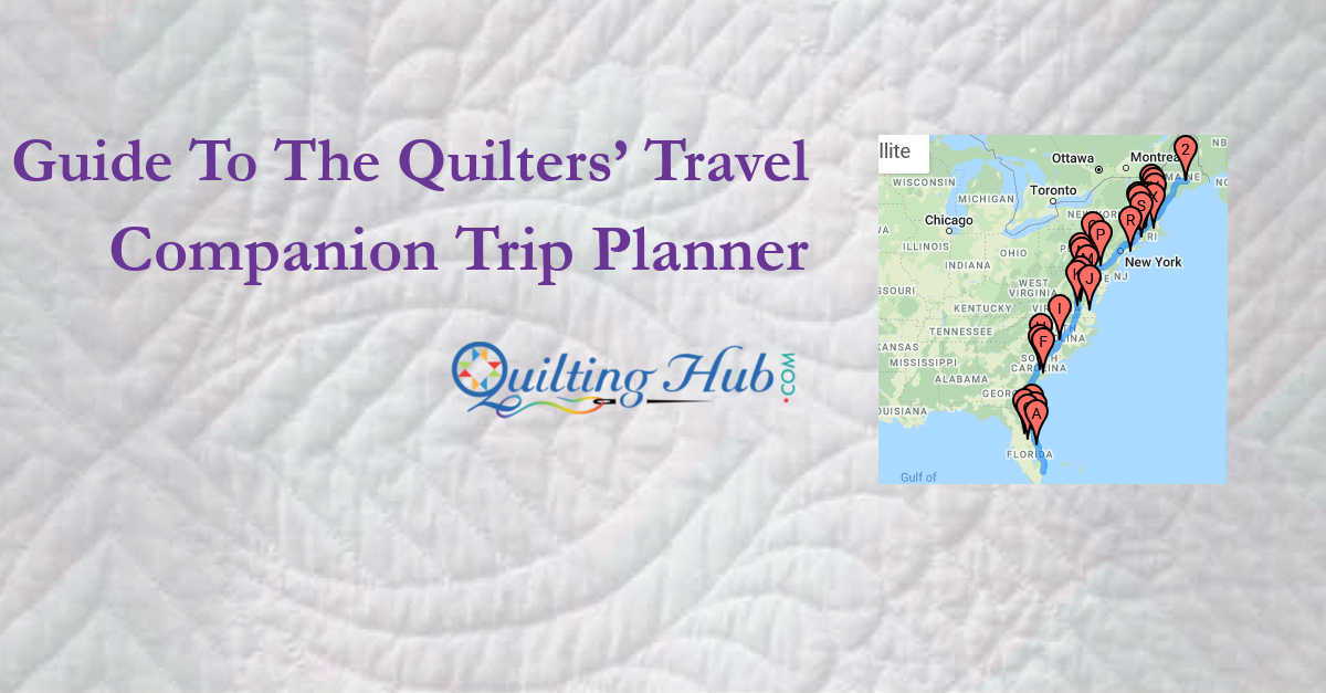Guide To The Quilters’ Travel Companion Trip Planner