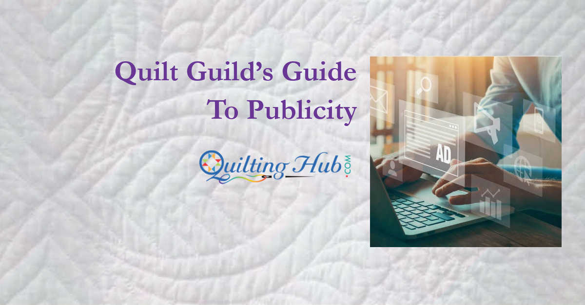 Quilt Guild’s Guide to Publicity
