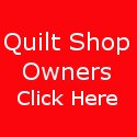 Quilt Shop Owners Click Here