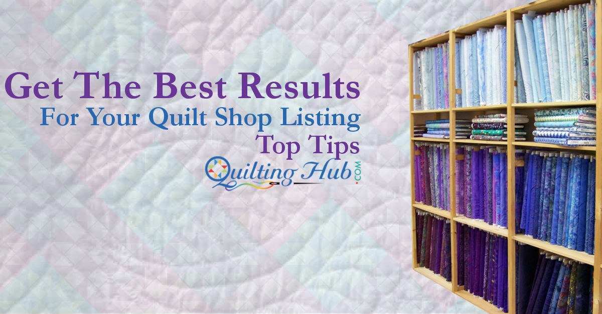 Maximize Your Quilt Shop Listing on QuiltingHub