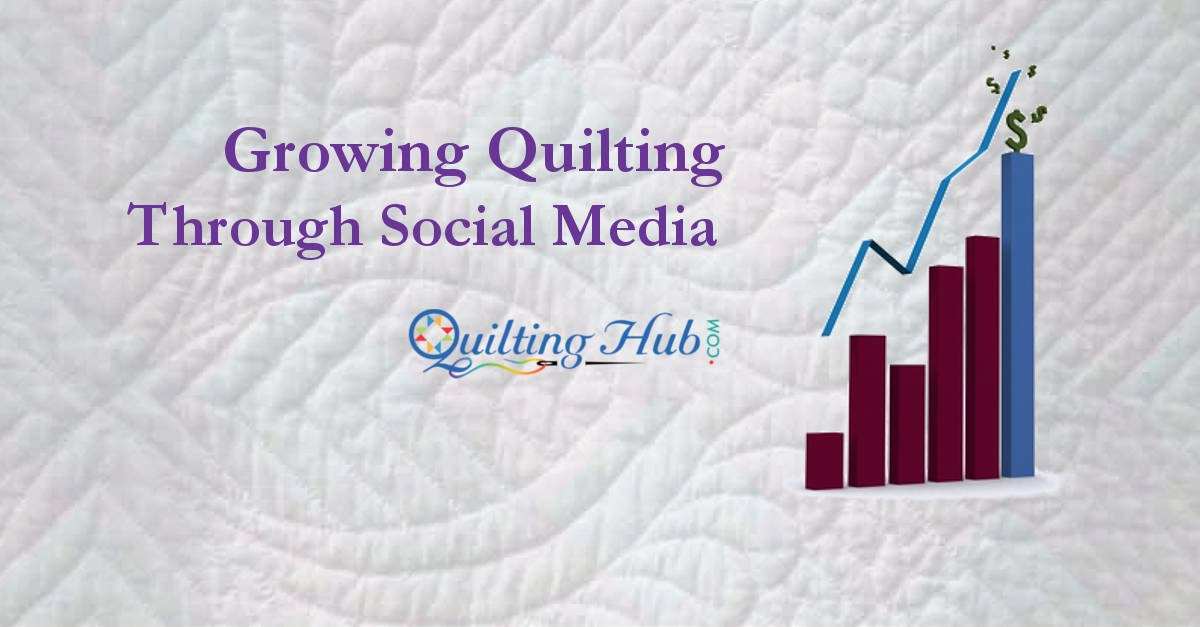 Growing Quilting Through Social Media
