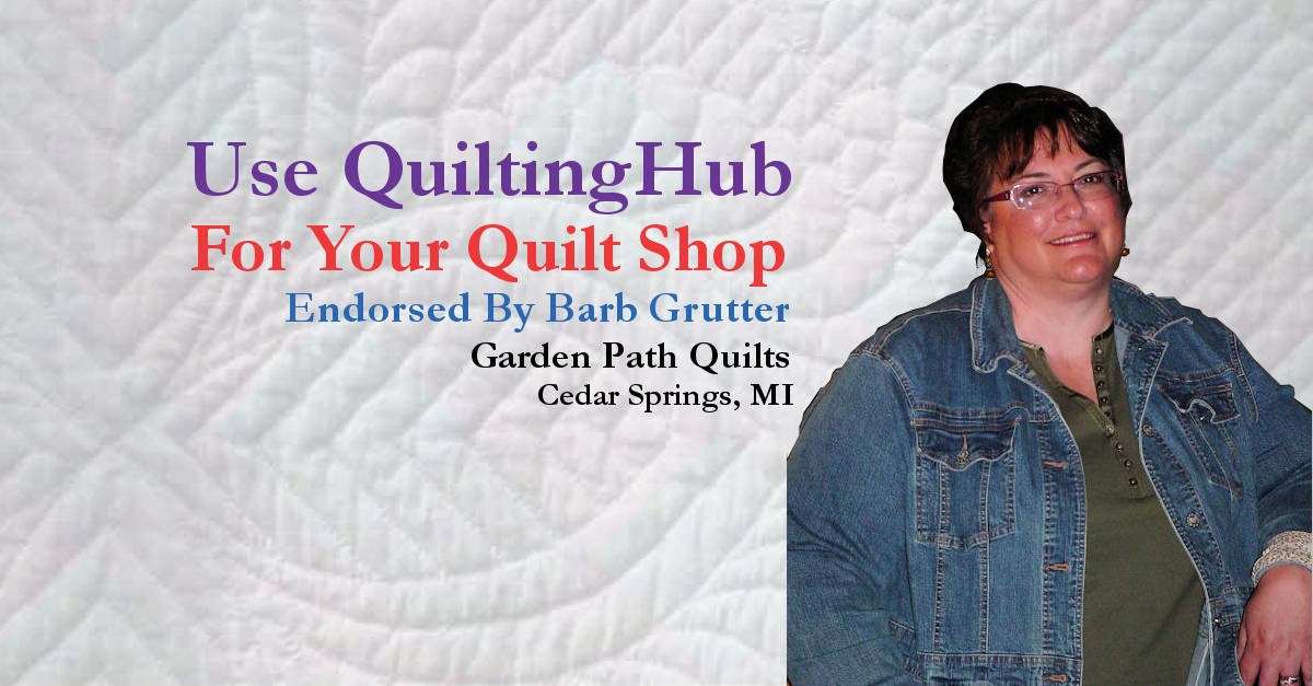 Garden Path Quilts Says Invest In QuiltingHub