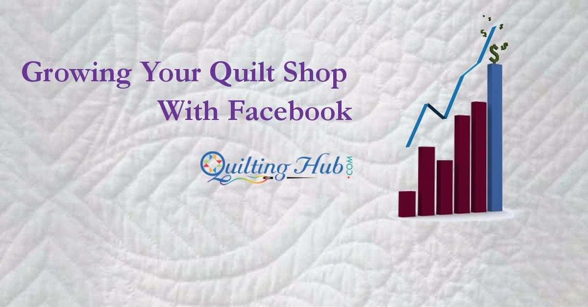 Growing Your Quilt Shop With Facebook
