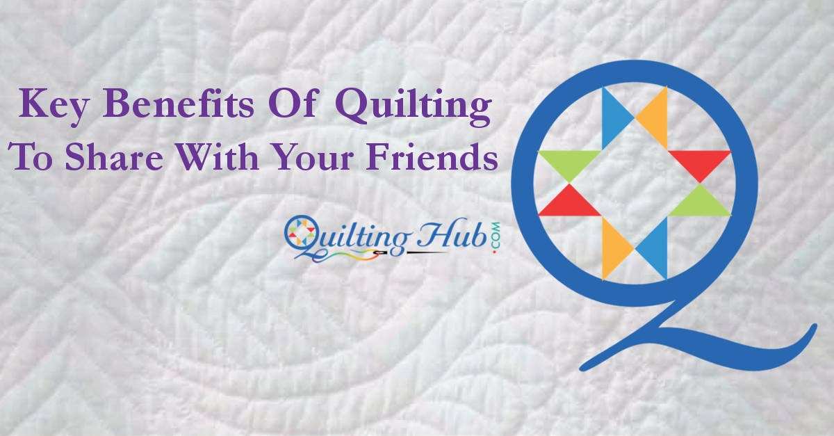 Key Benefits of Quilting