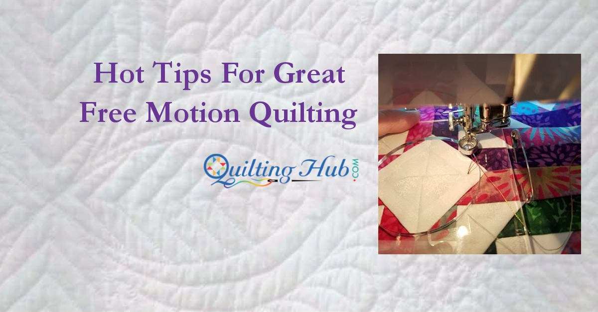 Hot Tips for Great Free Motion Quilting