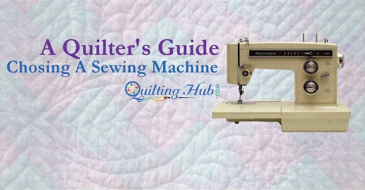 A Guide to Choosing a Quilter's Sewing Machine