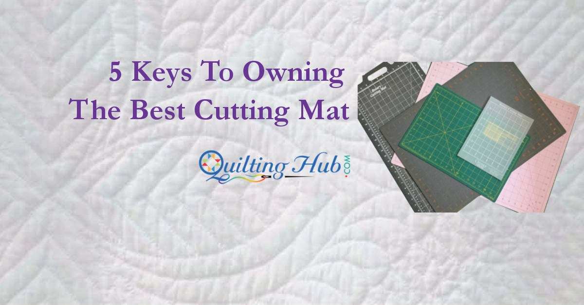 How to pick the best cutting mat for Quilting