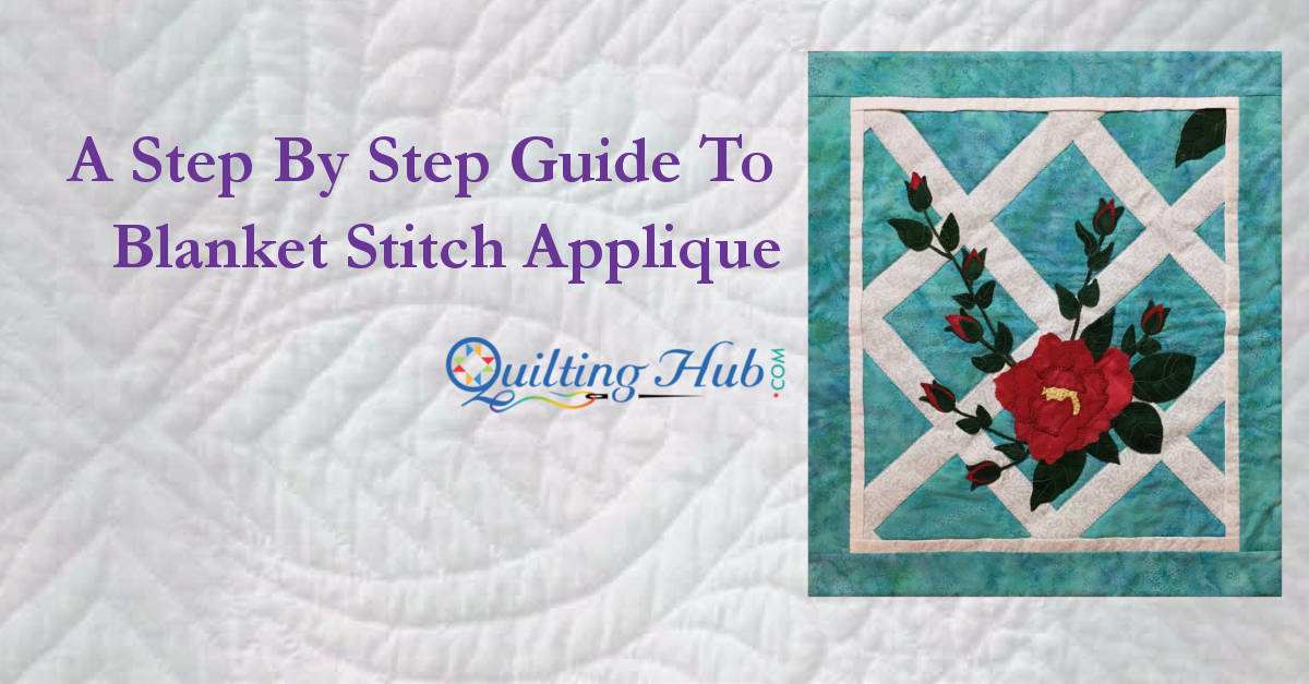 A Step By Step Guide To Blanket Stitch Applique