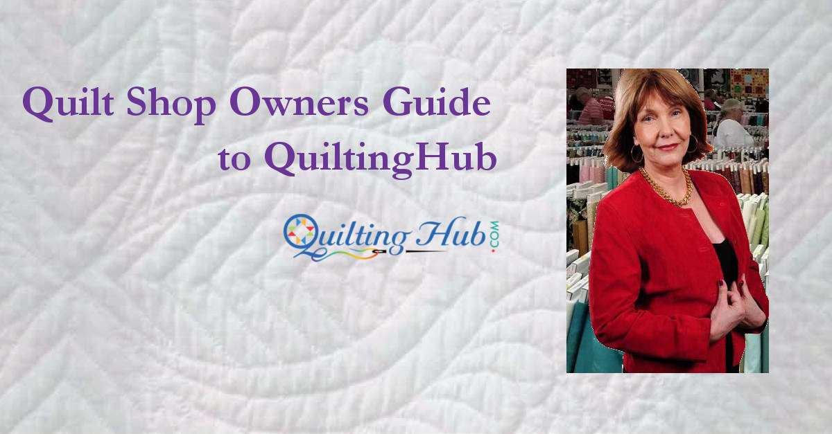 Quilt Shop Owners Guide to QuiltingHub