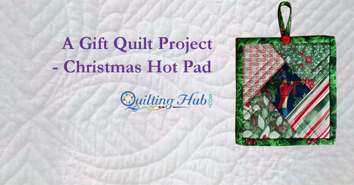 A Gift Quilt Project - Christmas Hot Pad