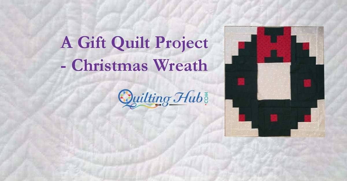 A Gift Quilt Project - Christmas Wreath