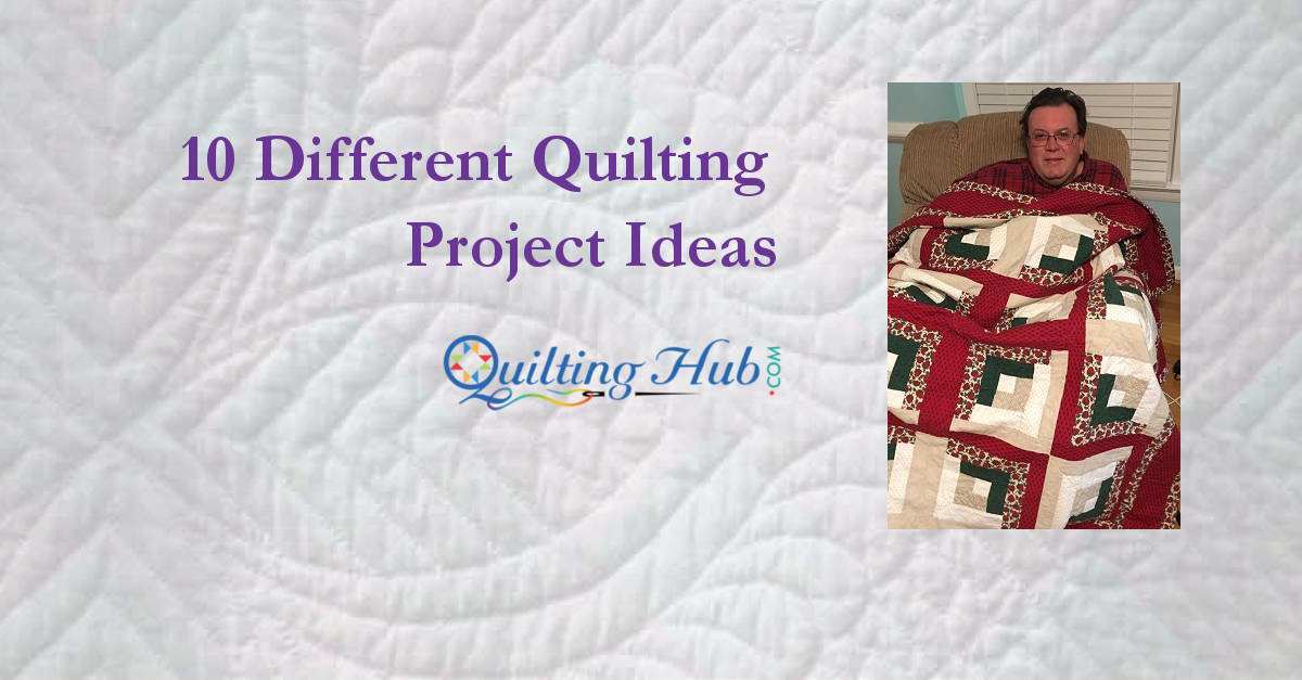 10 Different Quilting Project Ideas