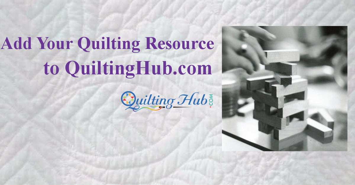 Add Your Quilting Resource To QuiltingHub