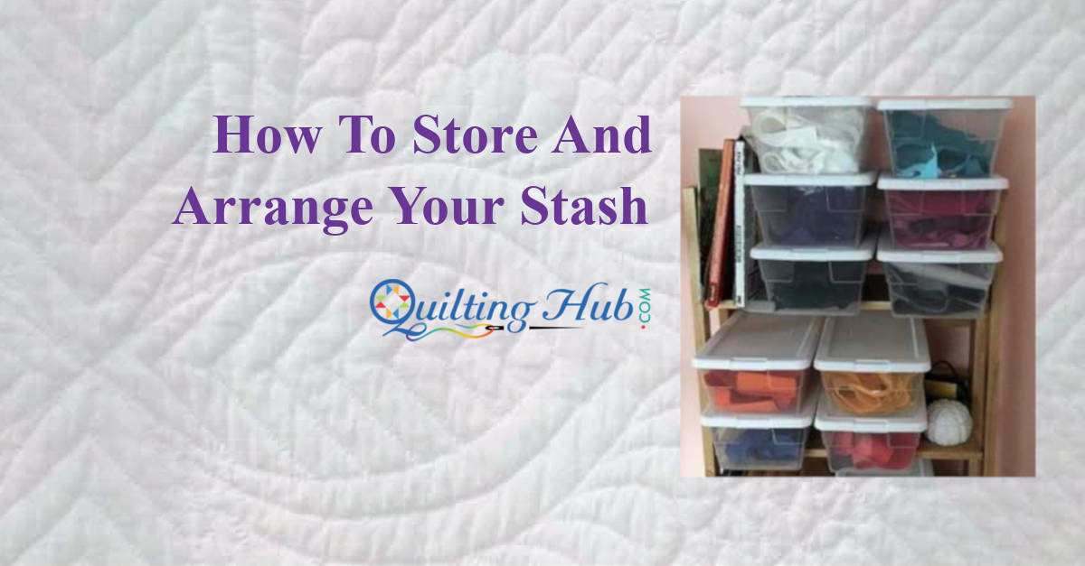 How To Store And Arrange Your Stash