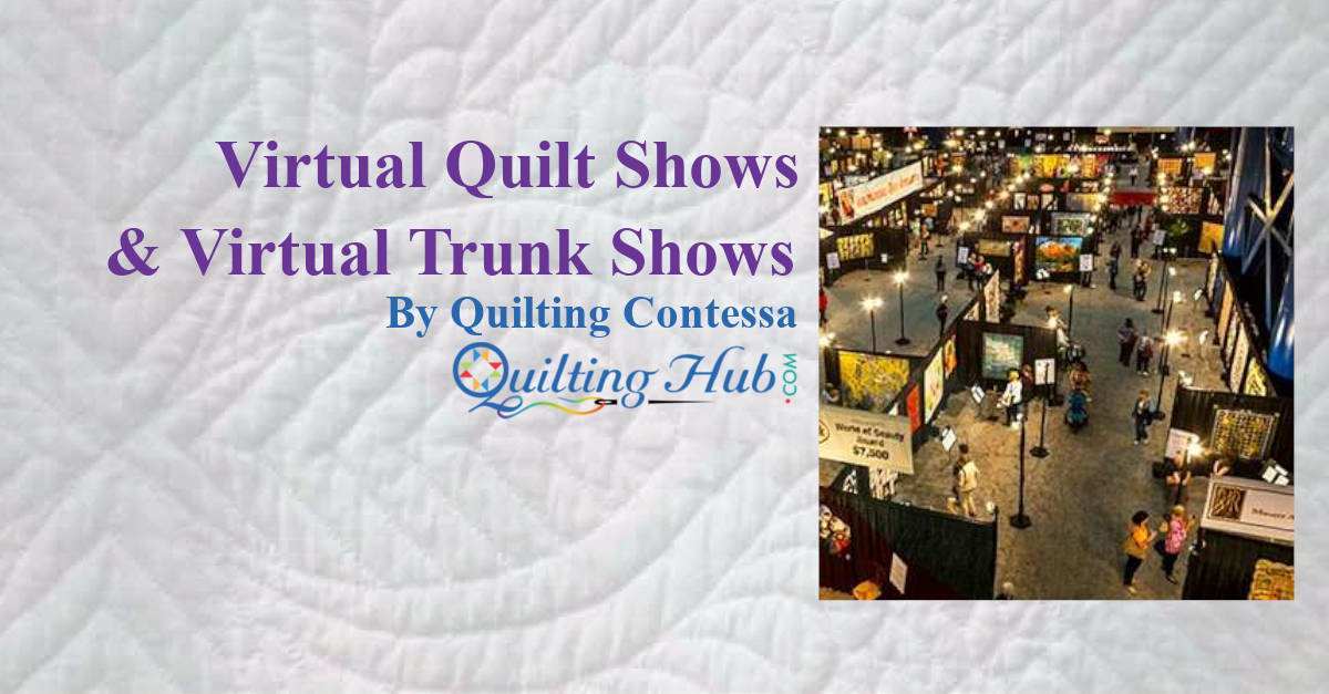 Virtual Quilt Shows And Virtual Trunk Shows