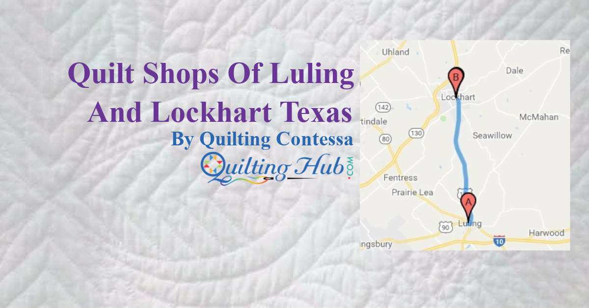 Quilt Shops Of Luling And Lockhart Texas