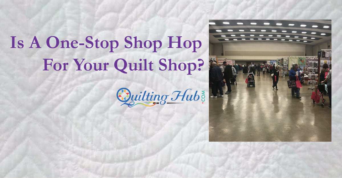 Is A One-Stop Shop Hop For Four Quilt Shop?
