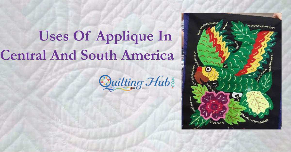 Uses Of Applique In Central And South America