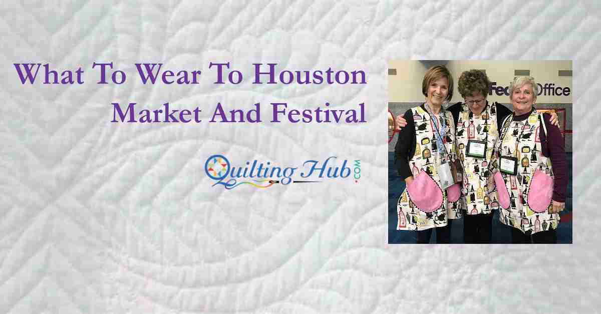 What To Wear To Houston Market And Festival