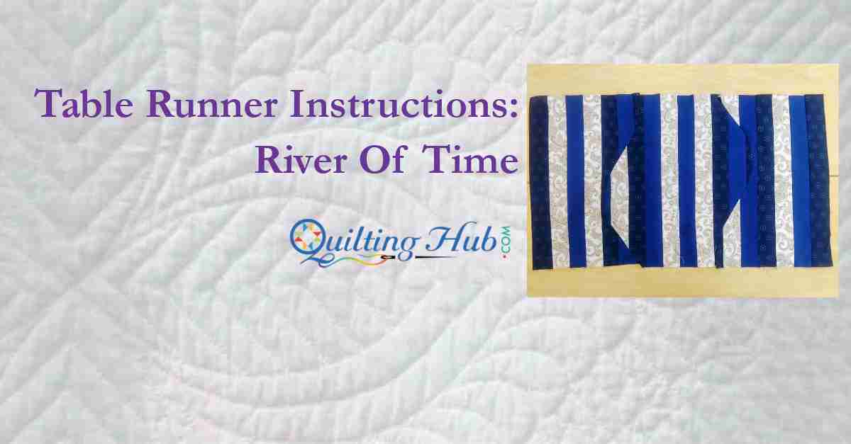Table Runner Instructions - River Of Time