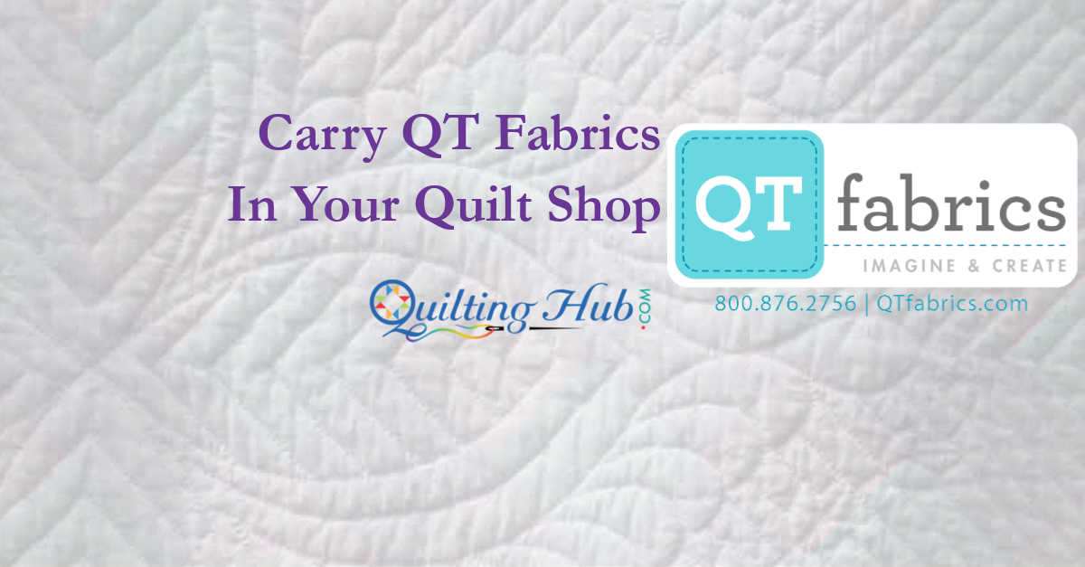 Carry QT Fabrics In Your Shop